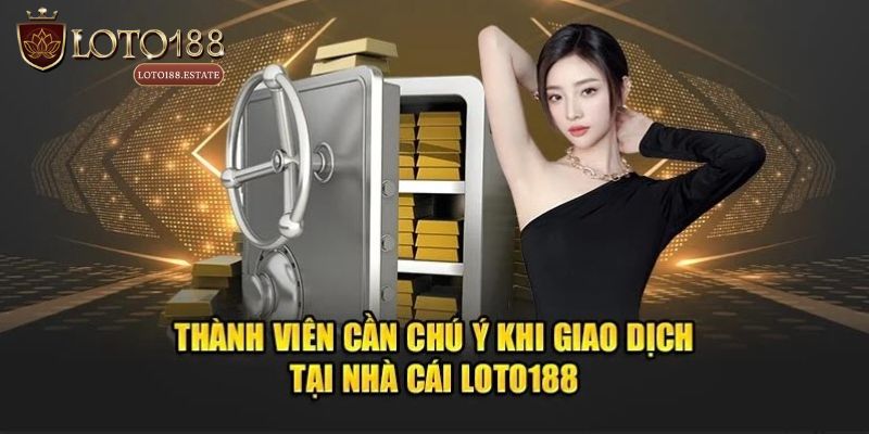 Một số lưu ý quan trọng khi nạp tiền Loto188