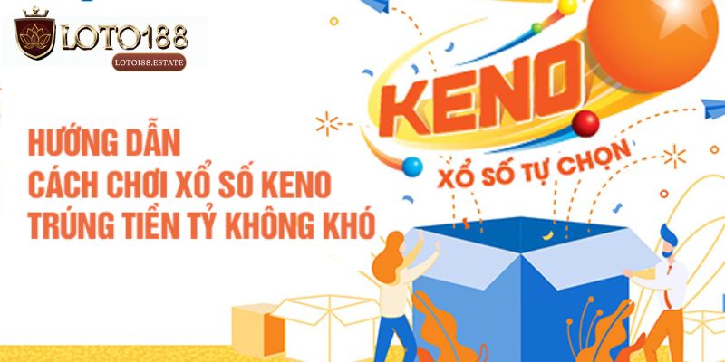 Xổ Số Keno - Tổng Quan Trò Chơi Đổi Thưởng Mới Nhất 2026 3 Hướng dẫn chơi Keno cơ bản cho hội viên mới